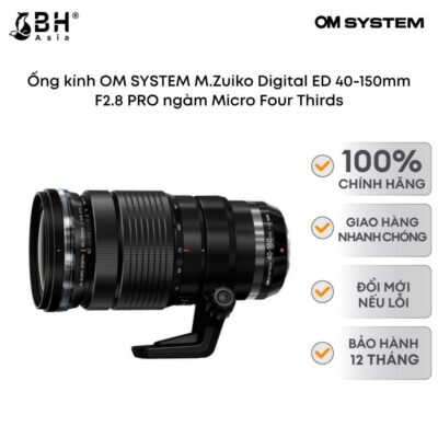 Ống kính OM SYSTEM M.Zuiko Digital ED 40-150mm F2.8 PRO ngàm Micro Four Thirds